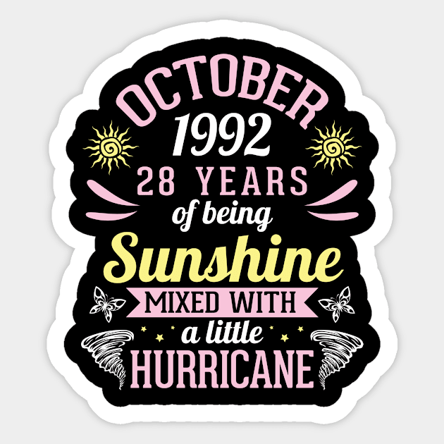 October 1992 Happy 28 Years Of Being Sunshine Mixed A Little Hurricane Birthday To Me You Sticker by bakhanh123